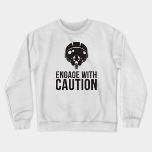 Engage With Caution Crewneck Sweatshirt